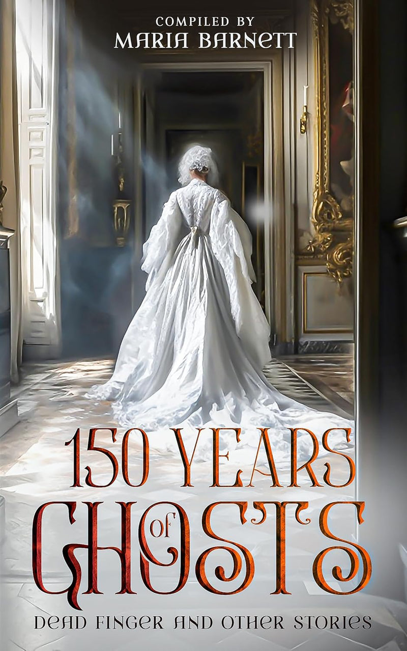150 Years of Ghosts: Dead Finger and Other Stories
